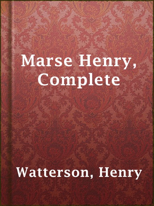 Title details for Marse Henry, Complete by Henry Watterson - Available